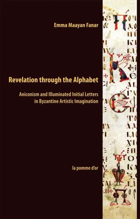 Emma Maayan Fanar, Revelation through the Alphabet. Aniconism and Illustrated Initial Letters in Byzantine Artistic Imagination. La Pomme d’or, Geneva 2011.