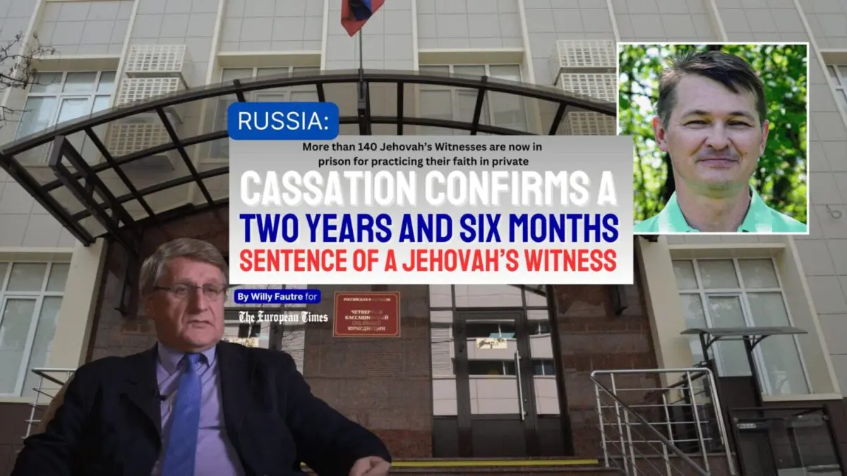 Russia, Cassation confirms a two years and six months sentence of a Jehovah’s Witness