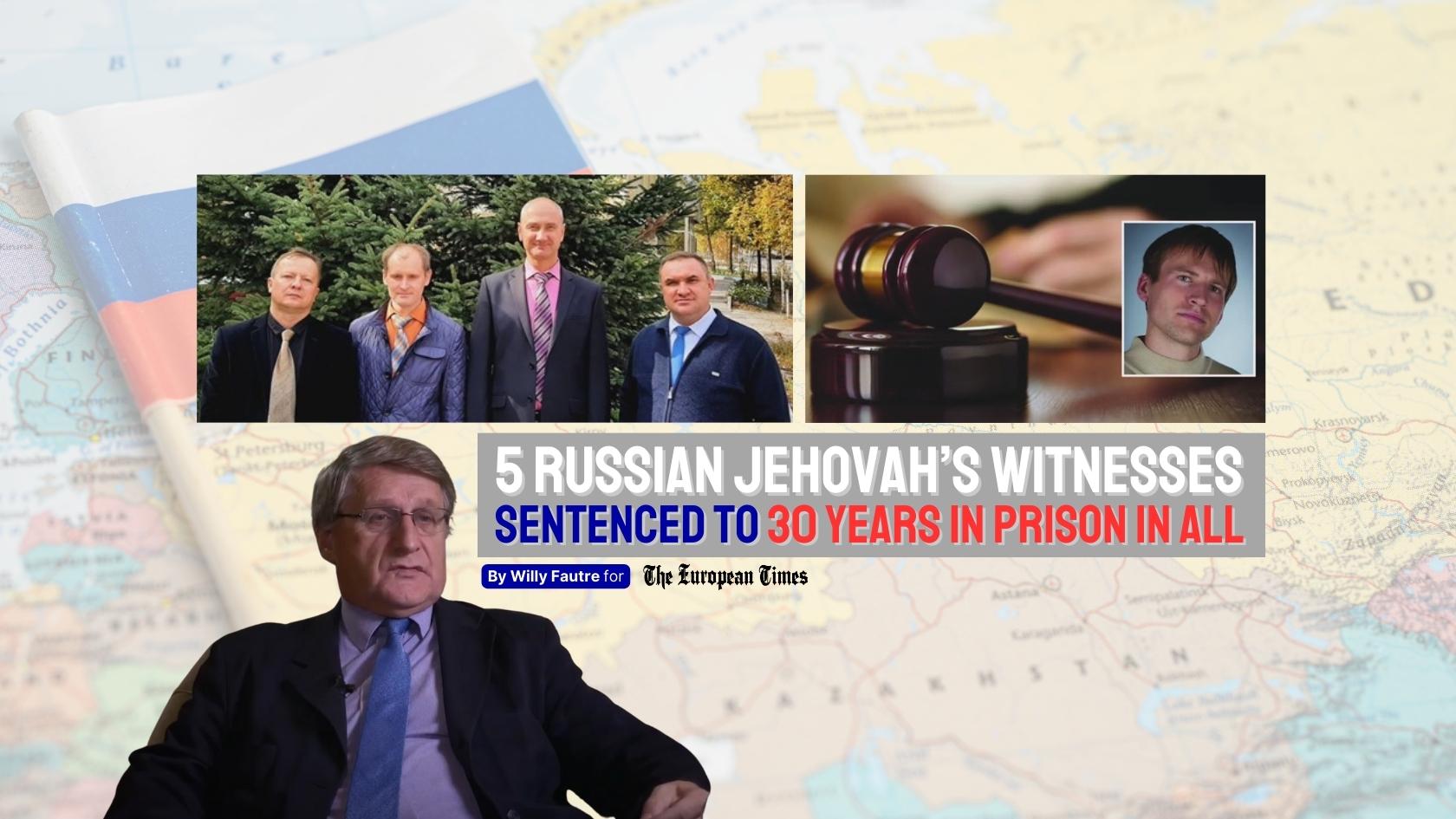 Five Russian Jehovah’s Witnesses sentenced to 30 years in prison in all